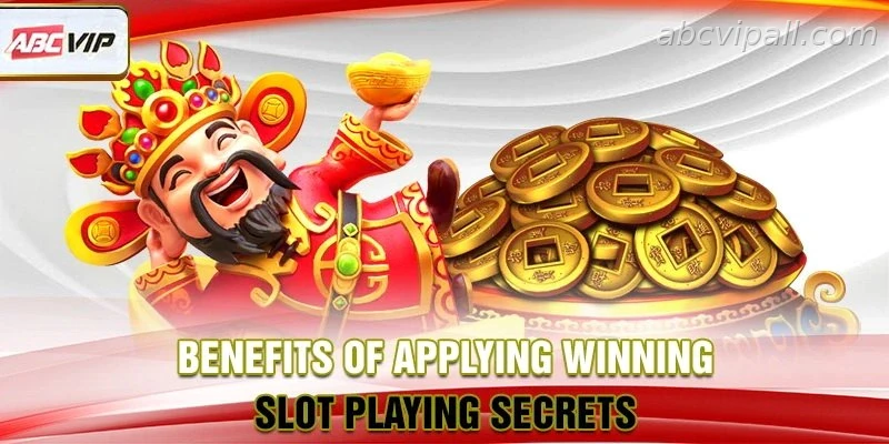 Benefits of applying winning slot playing secrets