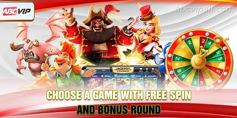 Choose a game with Free Spin and Bonus Round